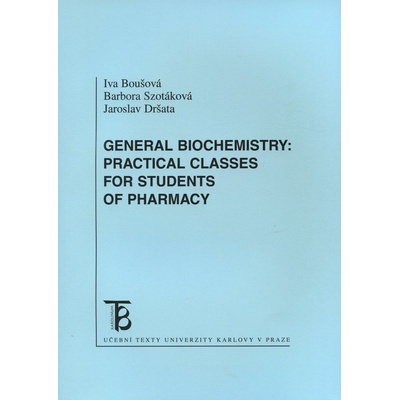 General Biochemistry: Practical Classes For Students of Pharmacy - Iva Boušová