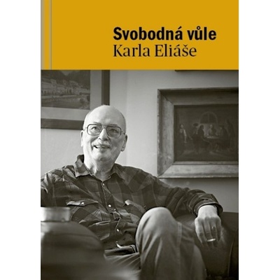 Svobodná vůle Karla Eliáše - Prof. Dr. JUDr. Karel Eliáš, Lenka Vostrá, Zdena Žáčková