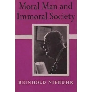 Moral Man and Immoral Society: A Study in Ethics and Politics | Reinhold Niebuhr (ISBN: 9781773237565)