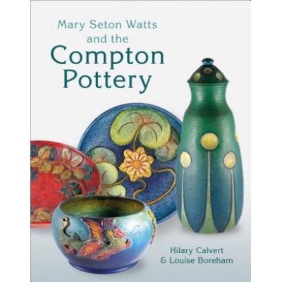 Mary Seton Watts and the Compton Pottery