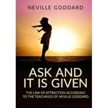 Ask and it is given. The law of attraction according to the teachings of Neville Goddard