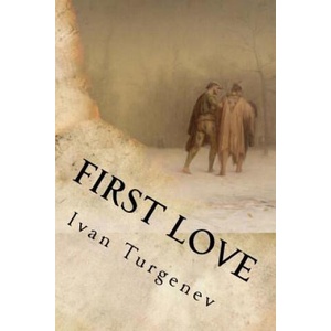 First Love | Ivan Turgenev (ISBN: 9781537008233)