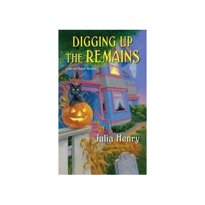 Digging Up the Remains - Julia Henry
