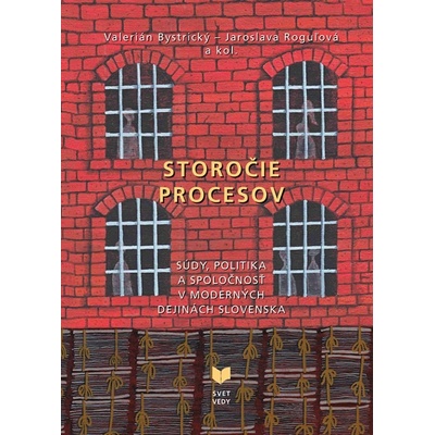Storočie procesov - Súdy, politika a spoločnosť v moderných dejinách Slovenska - Kolektív