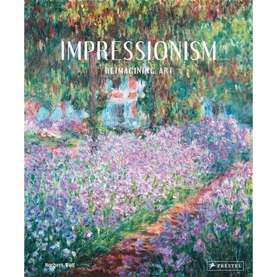 Impressionism Reimagining Art - Wolf Norbert