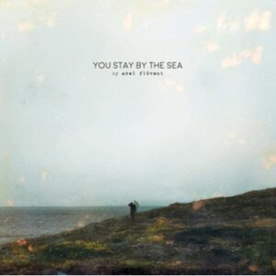 You Stay By the Sea - Axel Flvent CD