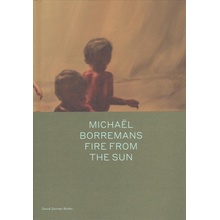 Michael Borremans: Fire from the Sun Bracewell Michael Pevná vazba