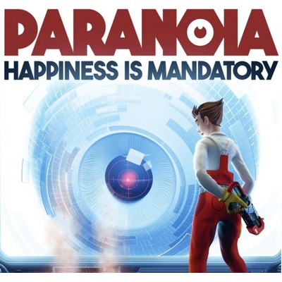 Paranoia: Happiness is Mandatory