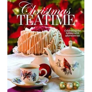 Christmas Teatime: Celebrating the Holiday with Afternoon Tea | Ables Reeves (ISBN: 9781940772646)