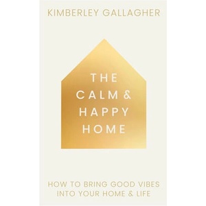 The Calm and Happy Home | Gallagher, Kimberley (ISBN: 9781836810117)