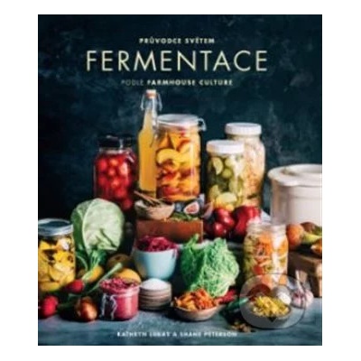 ANAG Průvodce světem fermentace podle Farmhouse Culture - LUKAS Kathryn, PETERSON Shane