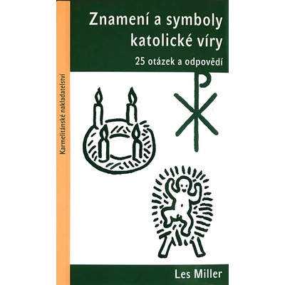Znamení a symboly katolické víry. 25 otázek a odpovědí - Miller Les