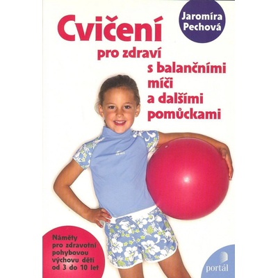 Cvičení pro zdraví s balančními míči a dalšími pomůckami - Jaromíra Pechová