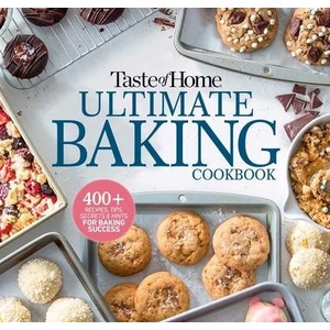 Taste of Home Ultimate Baking Cookbook: 400+ Recipes, Tips, Secrets and Hints for Baking Success | TASTE OF HOME (ISBN: 9781621457312)