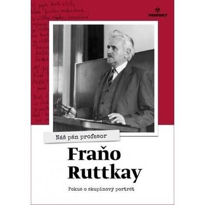 Nás pán profesor Fraňo Ruttkay - Kolektív autorov