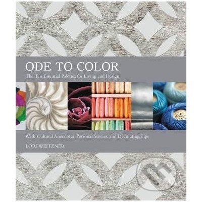 Ode to Color: The Ten Essential Palettes forLori Weitzner