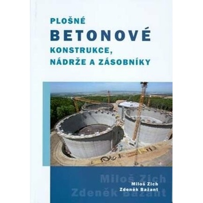 Plošné betonové konstrukce, nádrže a zásobníky - Miloš Zich, Zdeněk Bažant