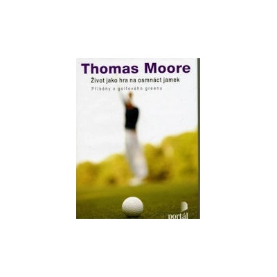 Život jako hra na osmnáct jamek - Thomas Moore