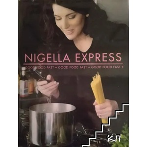 Nigella Express - Good Food Fast (ISBN: 9780701181840)
