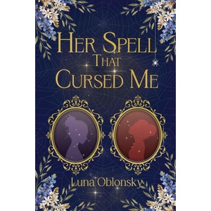Her Spell That Cursed Me | Luna Oblonsky (2025)