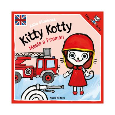 Kitty Kotty Meets a Fireman | Anita Głowińska