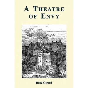 Theatre of Envy | René Girard (ISBN: 9780852445105)