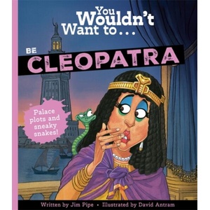 You Wouldn't Want To Be Cleopatra (ISBN: 9781835874585)