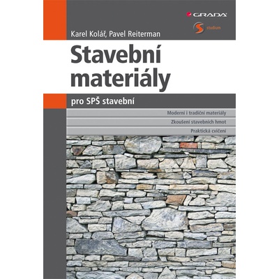 Stavební materiály pro SPŠ stavební - Kolář Karel, Reiterman Pavel – Hledejceny.cz