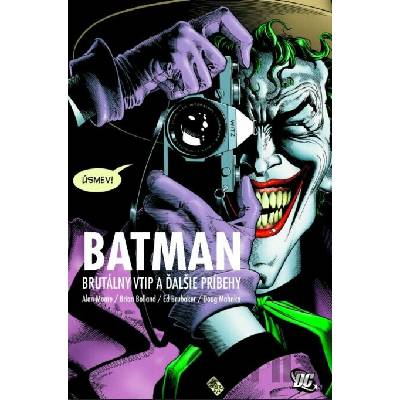 Batman: Brutálny vtip a ďalšie príbehy [Moore Alan, Brubaker Ed, Bolland Brian]