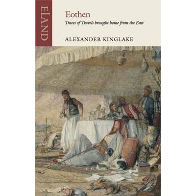 Eothen - Alexander William Kinglake, Jonathan Raban