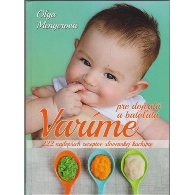 Varíme pre dojčatá a batoľatá - Olga Mengerová