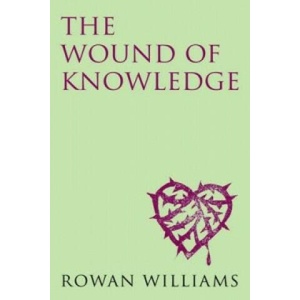 Wound of Knowledge (new edition) | Rowan Williams (ISBN: 9780232530292)