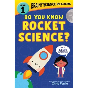 Brainy Science Readers: Do You Know Rocket Science? | Chris Ferrie (ISBN: 9781728261560)