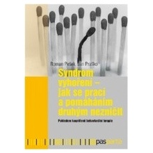 Syndrom vyhoření - Jak se prací a pomáháním druhým nezničit