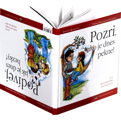 Pozri, ako je dnes pekne! Podívej, jak je dnes hezky!: Prvý slovensko-ceský slovník pro deti První cesko-slovenský slovník pro deti