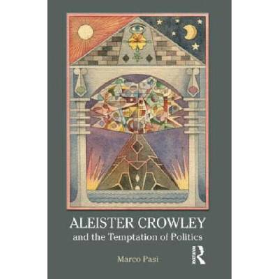 Aleister Crowley and the Temptation of Politics | Marco Pasi