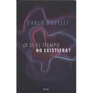 ¿Y SI EL TIEMPO NO EXISTIERA? | CARLO ROVELLI (2019)