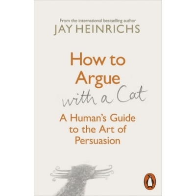 How to Argue with a Cat - Jay Heinrichs