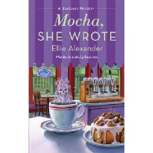 Mocha, She Wrote: A Bakeshop Mystery | Ellie Alexander (ISBN: 9781250789426)