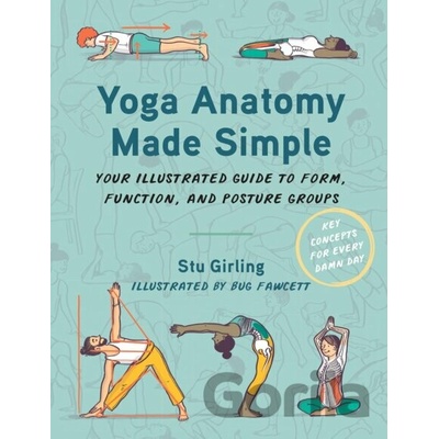 Yoga Anatomy Made Simple - Stu Girling, Bug Fawcett (Ilustrátor)