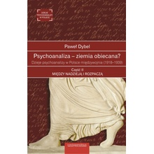 Psychoanaliza ziemia obiecana? Dzieje psychoanalizy w Polsce międzywojnia 1918-1939