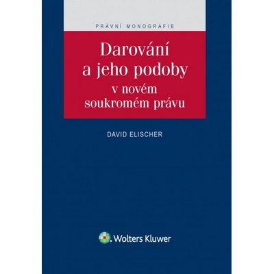 Darování a jeho podoby v novém soukromém právu - David Elischer