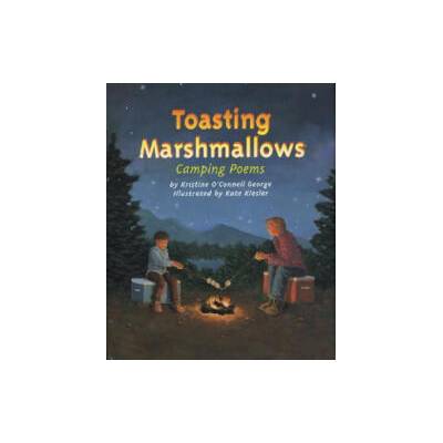 Toasting Marshmallows | Kristine O'Connell George, Kate Kiesler