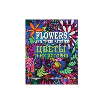 Flowers and Their Stories, Cveti i ih istorii, Bilingual English/Russian Book: Origin of Flower Names and Legends About Them | Eliza Garibian