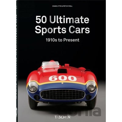 50 Ultimate Sports Cars. 40th Ed. - Charlotte & Peter Fiell, Taschen GmbH