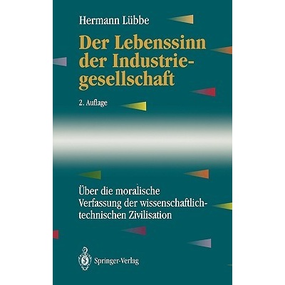 Der Lebenssinn Der Industriegesellschaft: ber Die Moralische Verfassung Der Wissenschaftlich-Technischen Zivilisation Lbbe Hermann