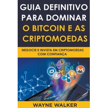 Guia Definitivo Para Dominar o Bitcoin e as Criptomoedas