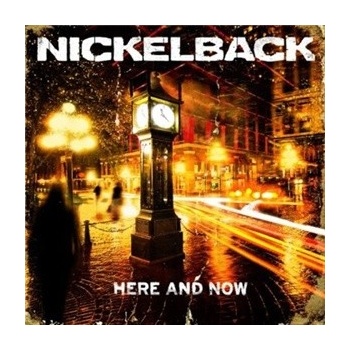 NICKELBACK - HERE AND NOW