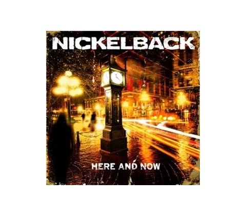 NICKELBACK - HERE AND NOW