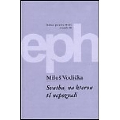Svatba, na kterou tě nepozvali - Miloš Vodička